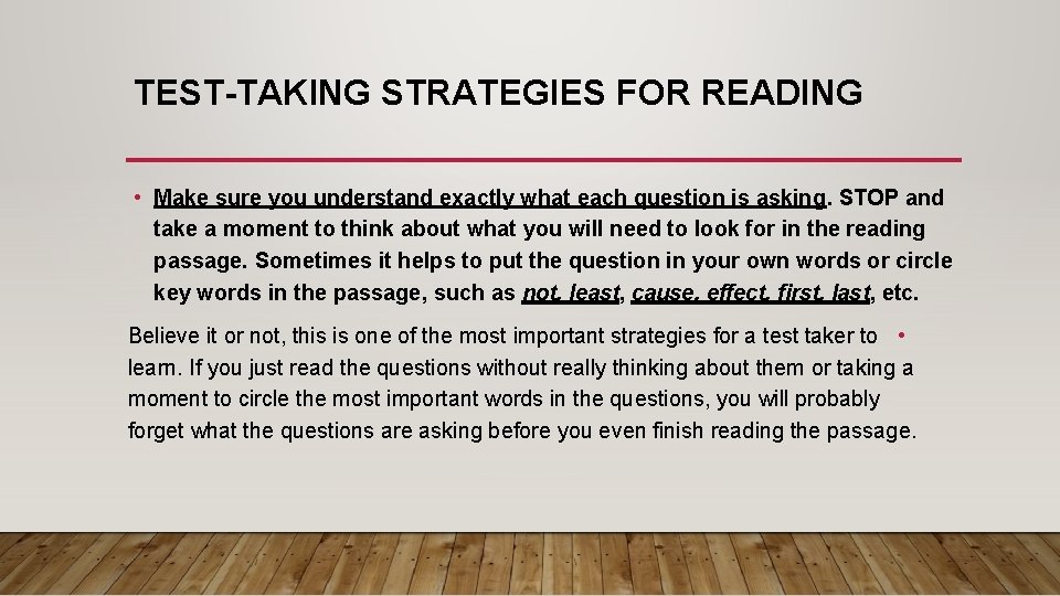 TEST-TAKING STRATEGIES FOR READING • Make sure you understand exactly what each question is
