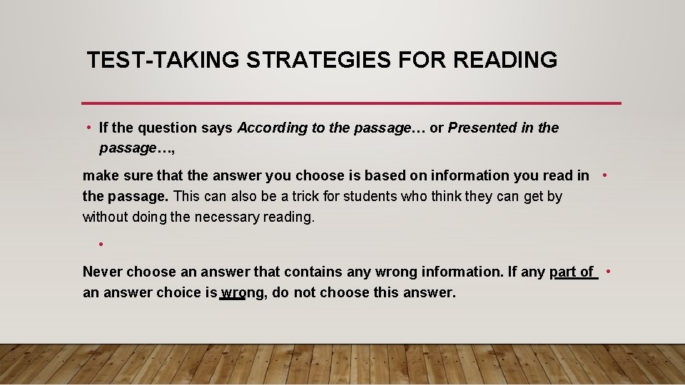 TEST-TAKING STRATEGIES FOR READING • If the question says According to the passage… or