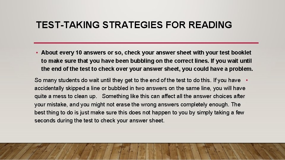 TEST-TAKING STRATEGIES FOR READING • About every 10 answers or so, check your answer