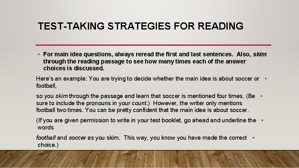 TEST-TAKING STRATEGIES FOR READING • For main idea questions, always reread the first and