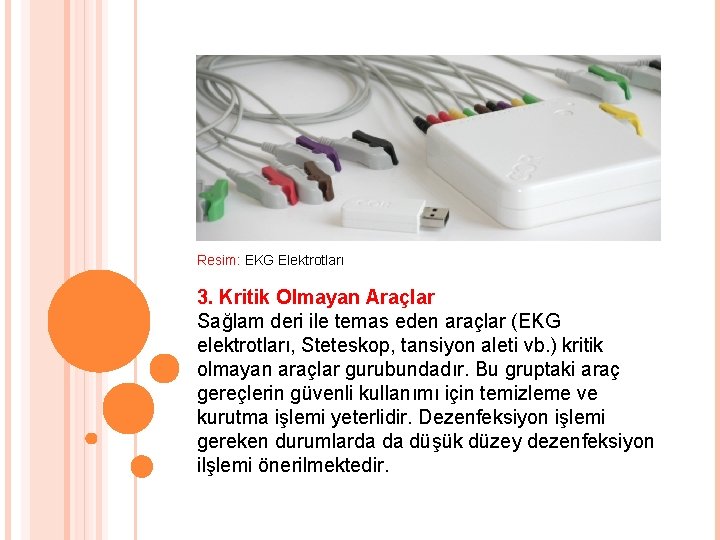 Resim: EKG Elektrotları 3. Kritik Olmayan Araçlar Sağlam deri ile temas eden araçlar (EKG