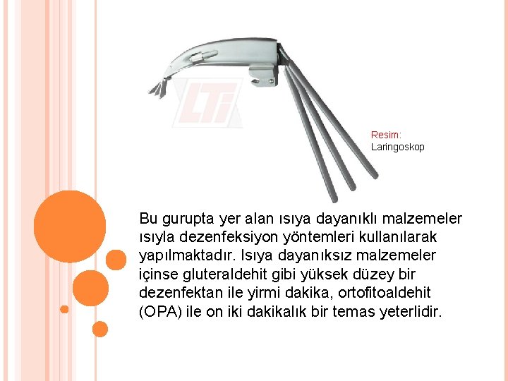 Resim: Laringoskop Bu gurupta yer alan ısıya dayanıklı malzemeler ısıyla dezenfeksiyon yöntemleri kullanılarak yapılmaktadır.