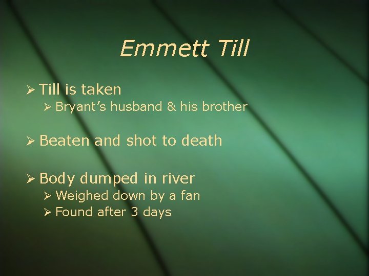 Emmett Till is taken Bryant’s husband & his brother Beaten and shot to death