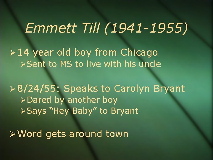 Emmett Till (1941 -1955) 14 year old boy from Chicago Sent to MS to