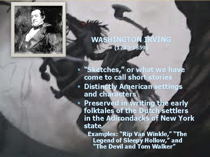WASHINGTON IRVING (1783 -1859) § “Sketches, ” or what we have come to call