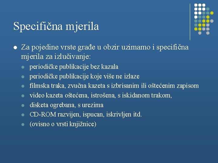 Specifična mjerila l Za pojedine vrste građe u obzir uzimamo i specifična mjerila za