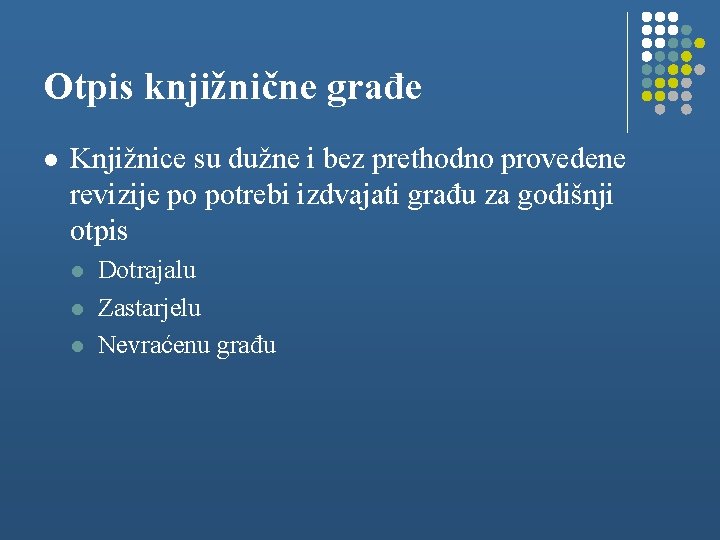 Otpis knjižnične građe l Knjižnice su dužne i bez prethodno provedene revizije po potrebi