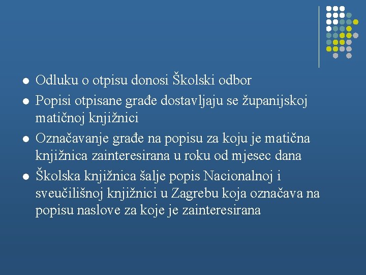 l l Odluku o otpisu donosi Školski odbor Popisi otpisane građe dostavljaju se županijskoj