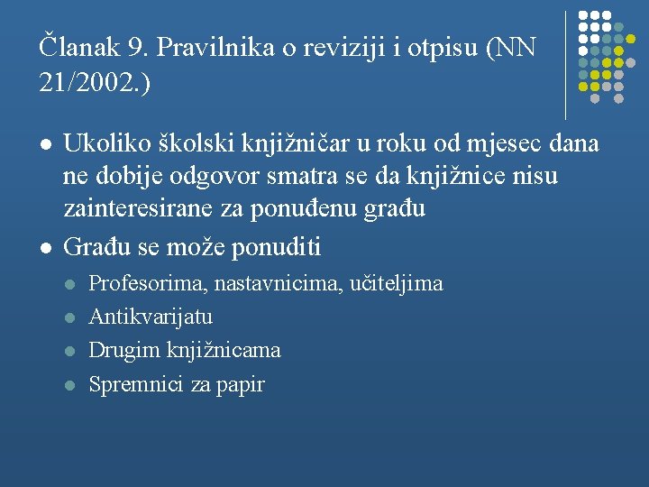 Članak 9. Pravilnika o reviziji i otpisu (NN 21/2002. ) l l Ukoliko školski