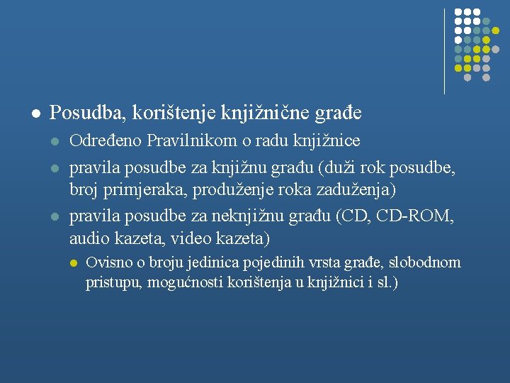 l Posudba, korištenje knjižnične građe l l l Određeno Pravilnikom o radu knjižnice pravila
