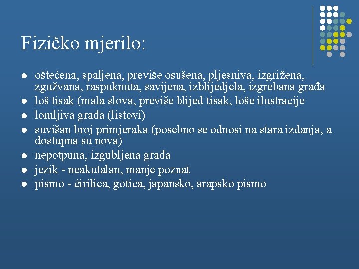 Fizičko mjerilo: l l l l oštećena, spaljena, previše osušena, pljesniva, izgrižena, zgužvana, raspuknuta,