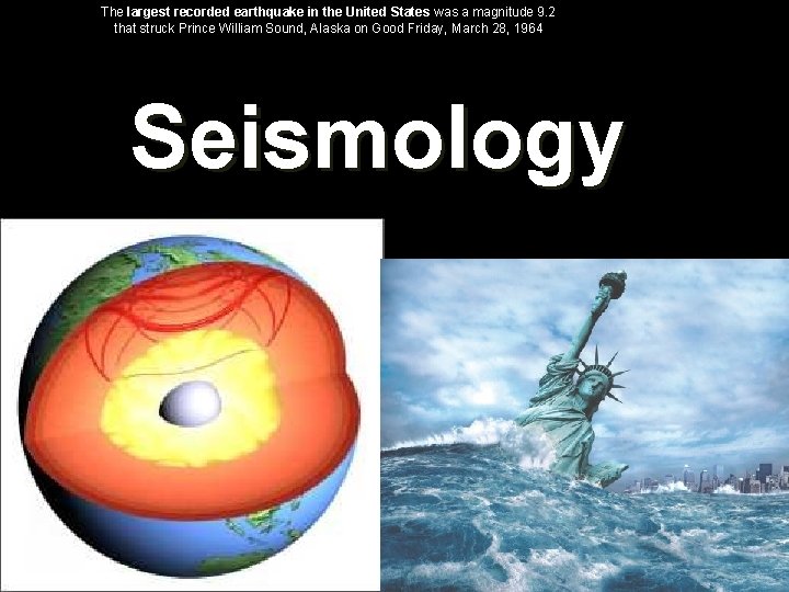 The largest recorded earthquake in the United States was a magnitude 9. 2 that