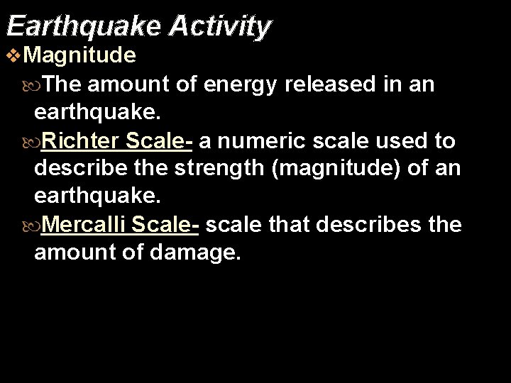 Earthquake Activity v. Magnitude The amount of energy released in an earthquake. Richter Scale-