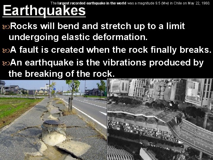The largest recorded earthquake in the world was a magnitude 9. 5 (Mw) in