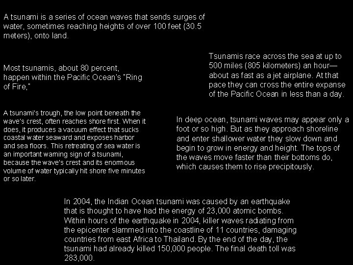A tsunami is a series of ocean waves that sends surges of water, sometimes