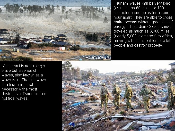 Tsunami waves can be very long (as much as 60 miles, or 100 kilometers)