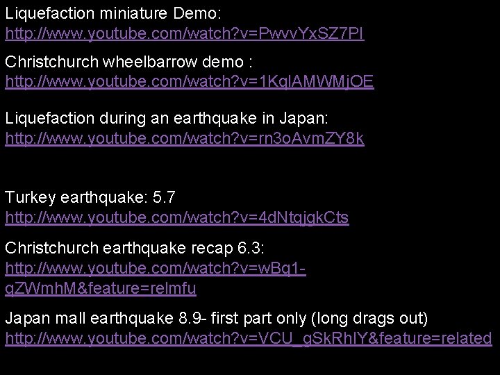 Liquefaction miniature Demo: http: //www. youtube. com/watch? v=Pwvv. Yx. SZ 7 PI Christchurch wheelbarrow