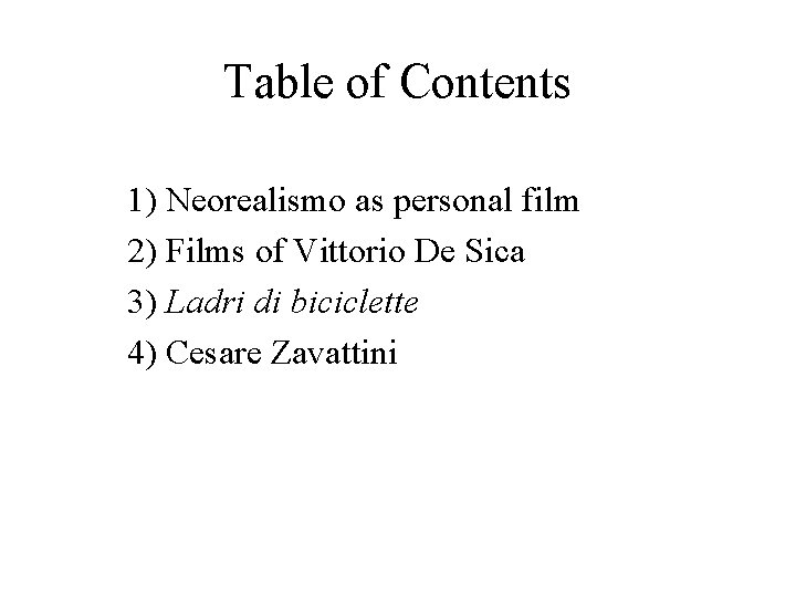 Table of Contents 1) Neorealismo as personal film 2) Films of Vittorio De Sica