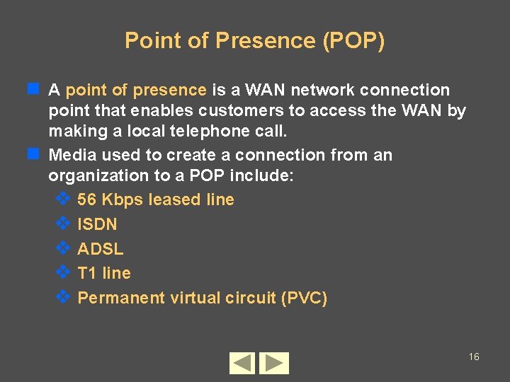 Point of Presence (POP) n A point of presence is a WAN network connection
