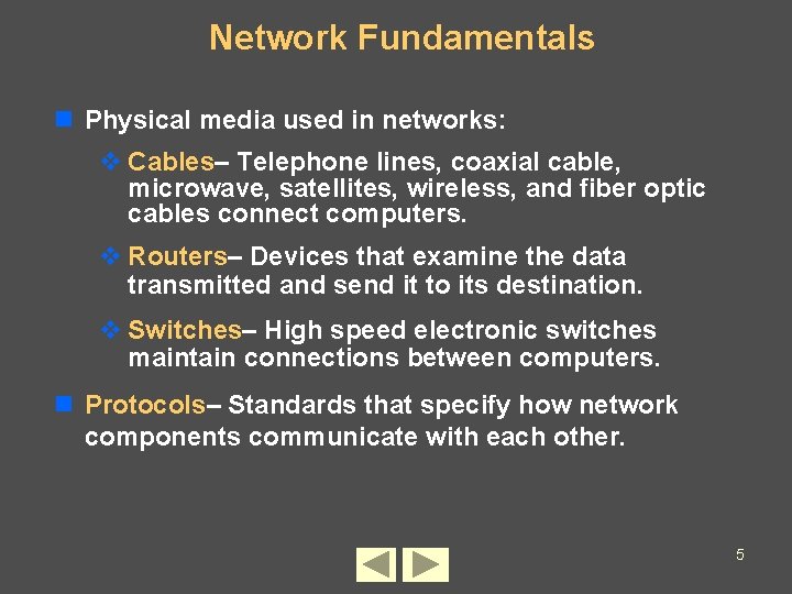 Network Fundamentals n Physical media used in networks: v Cables– Telephone lines, coaxial cable,
