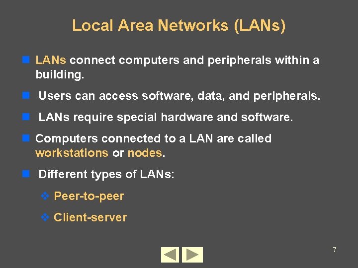 Local Area Networks (LANs) n LANs connect computers and peripherals within a building. n