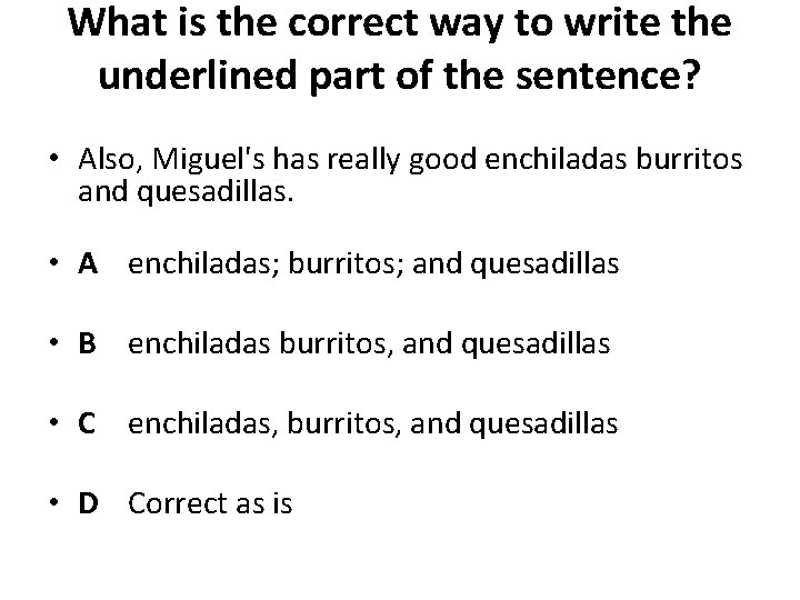 What is the correct way to write the underlined part of the sentence? •
