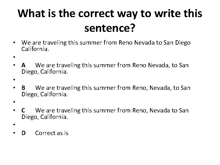 What is the correct way to write this sentence? • We are traveling this