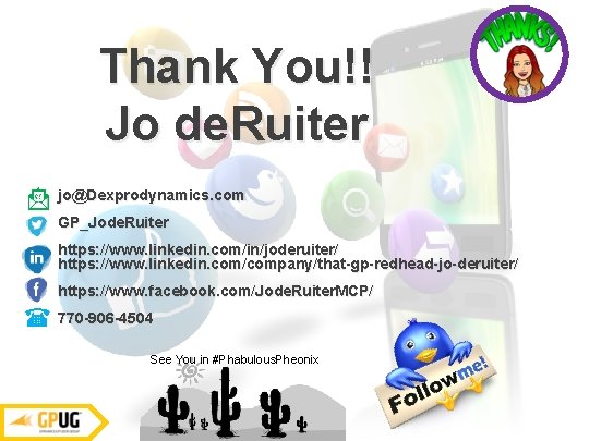 Thank You!! Jo de. Ruiter jo@Dexprodynamics. com GP_Jode. Ruiter https: //www. linkedin. com/in/joderuiter/ https: