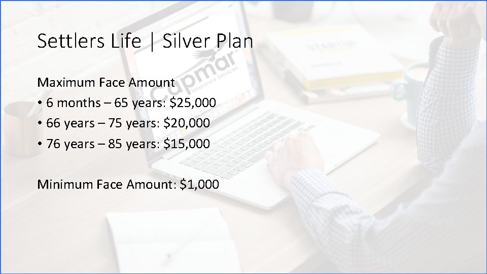 Settlers Life | Silver Plan Maximum Face Amount • 6 months – 65 years: