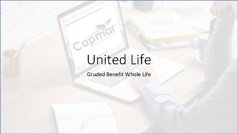 United Life Graded Benefit Whole Life 