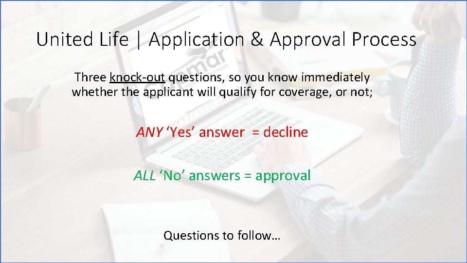 United Life | Application & Approval Process Three knock-out questions, so you know immediately