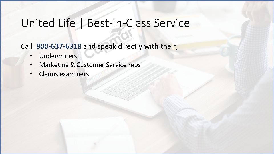 United Life | Best-in-Class Service Call 800 -637 -6318 and speak directly with their;