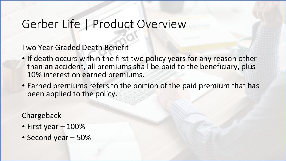 Gerber Life | Product Overview Two Year Graded Death Benefit • If death occurs