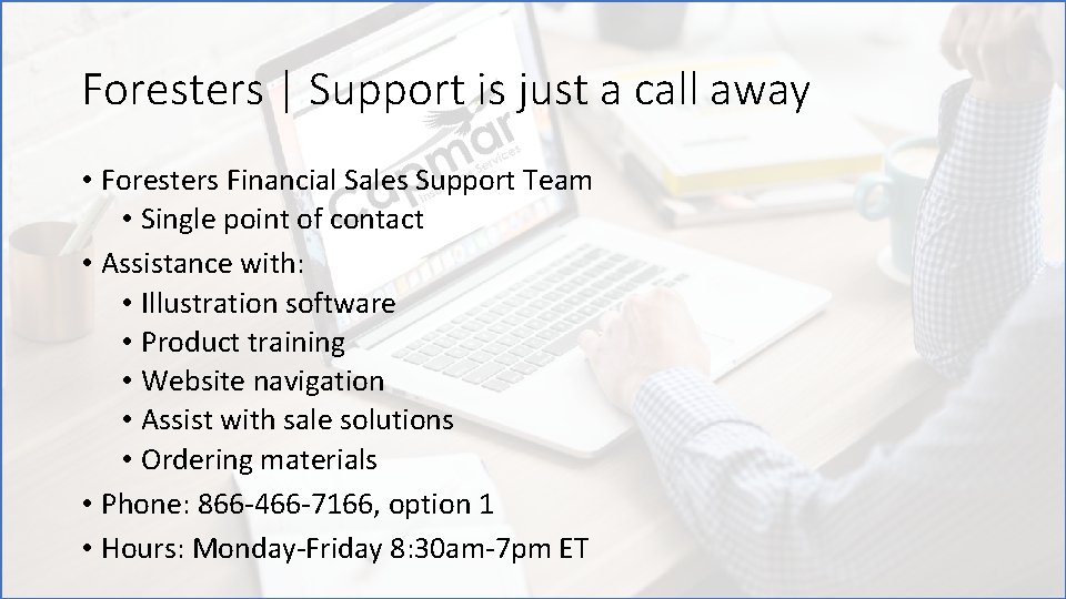 Foresters | Support is just a call away • Foresters Financial Sales Support Team
