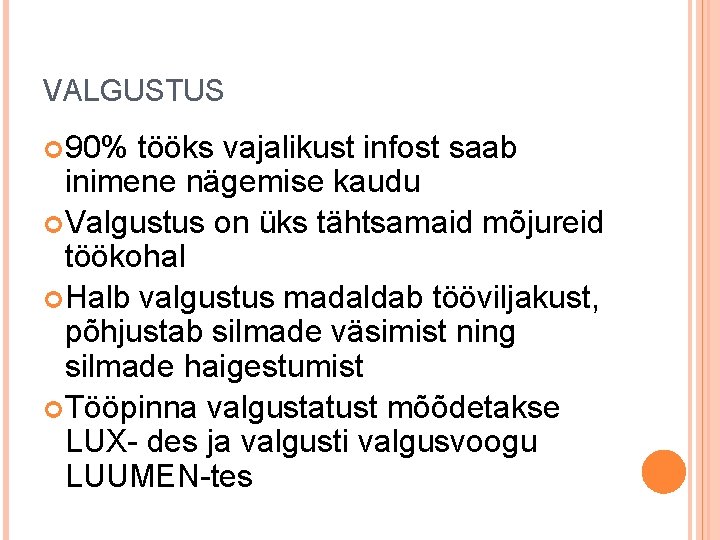 VALGUSTUS 90% tööks vajalikust infost saab inimene nägemise kaudu Valgustus on üks tähtsamaid mõjureid