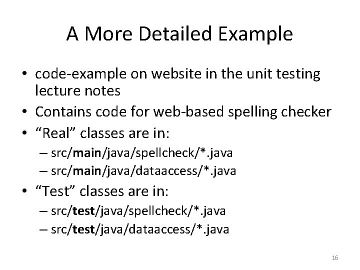 A More Detailed Example • code-example on website in the unit testing lecture notes