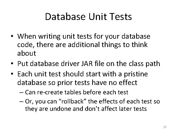Database Unit Tests • When writing unit tests for your database code, there additional
