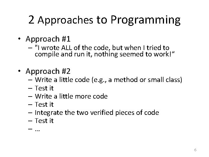 2 Approaches to Programming • Approach #1 – "I wrote ALL of the code,