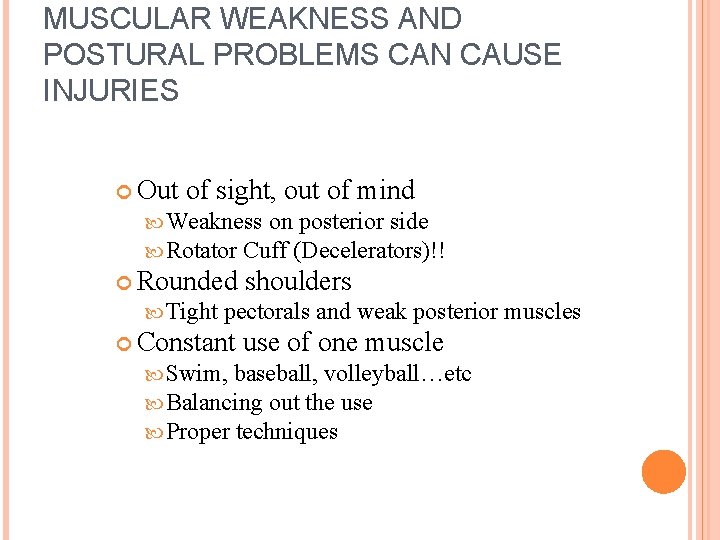 MUSCULAR WEAKNESS AND POSTURAL PROBLEMS CAN CAUSE INJURIES Out of sight, out of mind