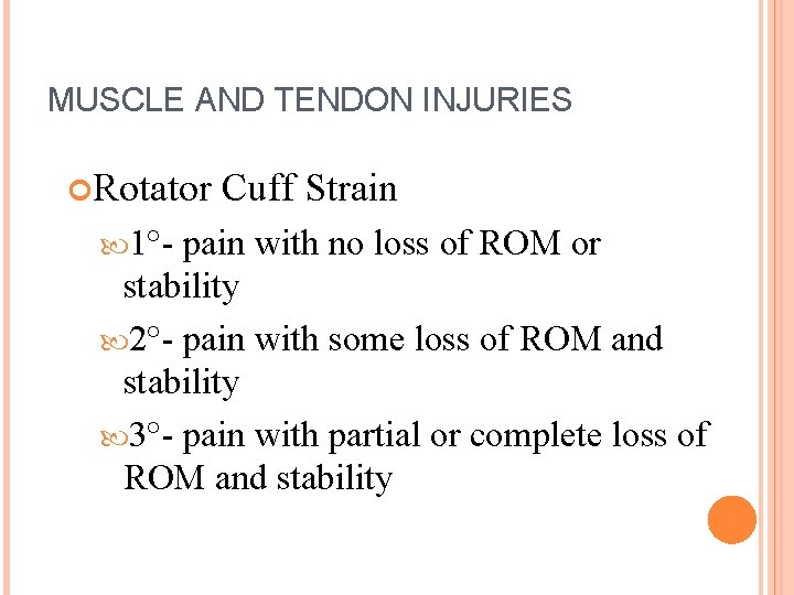 MUSCLE AND TENDON INJURIES Rotator 1°- Cuff Strain pain with no loss of ROM