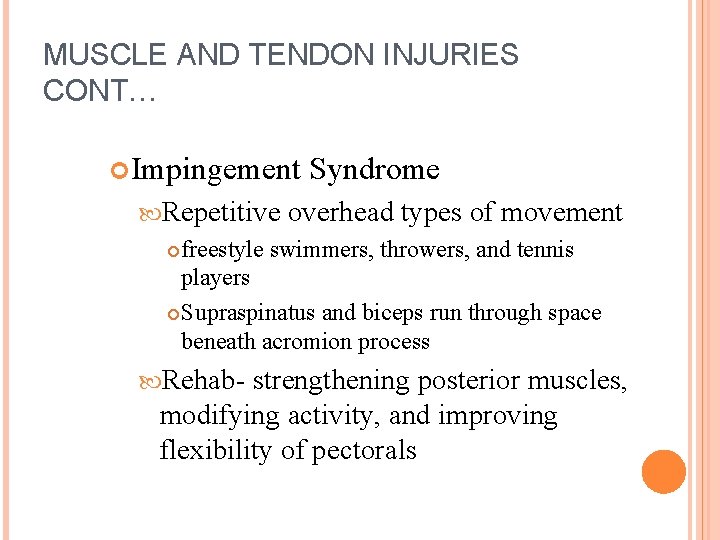 MUSCLE AND TENDON INJURIES CONT… Impingement Repetitive Syndrome overhead types of movement freestyle swimmers,