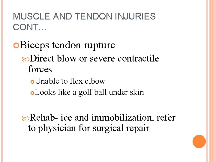 MUSCLE AND TENDON INJURIES CONT… Biceps tendon rupture Direct forces blow or severe contractile