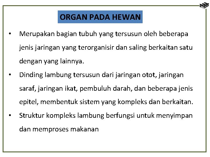 ORGAN PADA HEWAN • Merupakan bagian tubuh yang tersusun oleh beberapa jenis jaringan yang