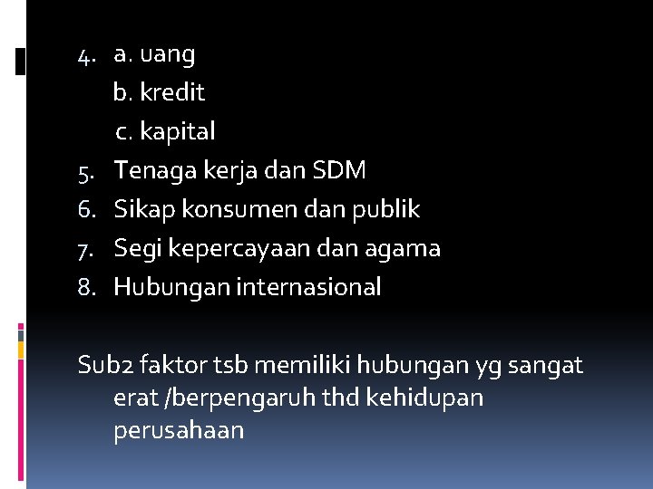 4. a. uang b. kredit c. kapital 5. Tenaga kerja dan SDM 6. Sikap