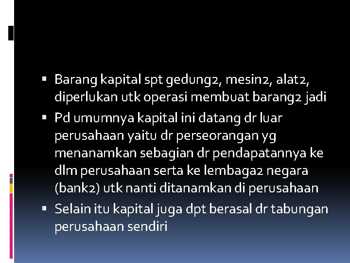  Barang kapital spt gedung 2, mesin 2, alat 2, diperlukan utk operasi membuat
