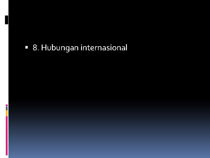  8. Hubungan internasional 