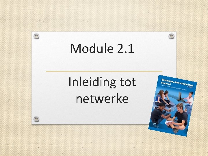 Module 2. 1 Inleiding tot netwerke 