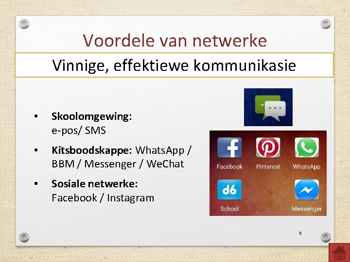 Voordele van netwerke Vinnige, effektiewe kommunikasie • Skoolomgewing: e-pos/ SMS • Kitsboodskappe: Whats. App