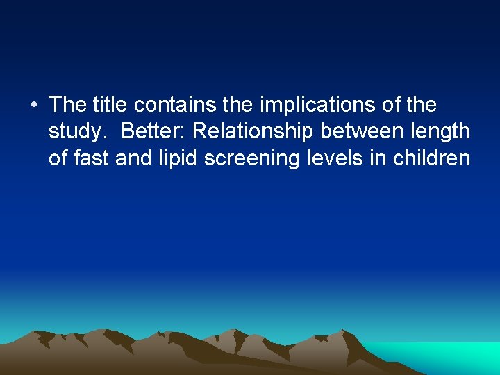  • The title contains the implications of the study. Better: Relationship between length