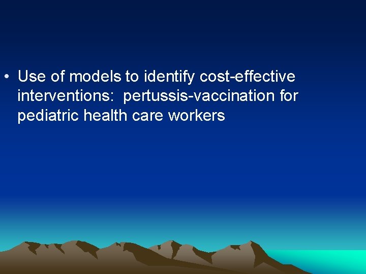  • Use of models to identify cost-effective interventions: pertussis-vaccination for pediatric health care